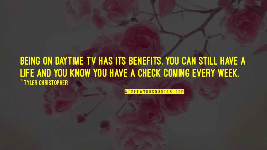 Croasdell Surveyors Quotes By Tyler Christopher: Being on daytime TV has its benefits. You