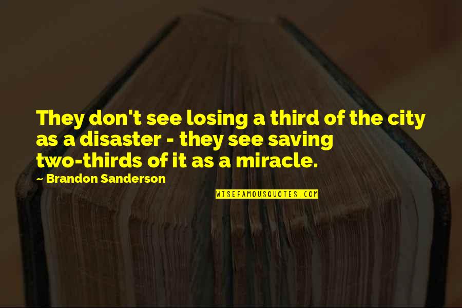 Croatan Quotes By Brandon Sanderson: They don't see losing a third of the