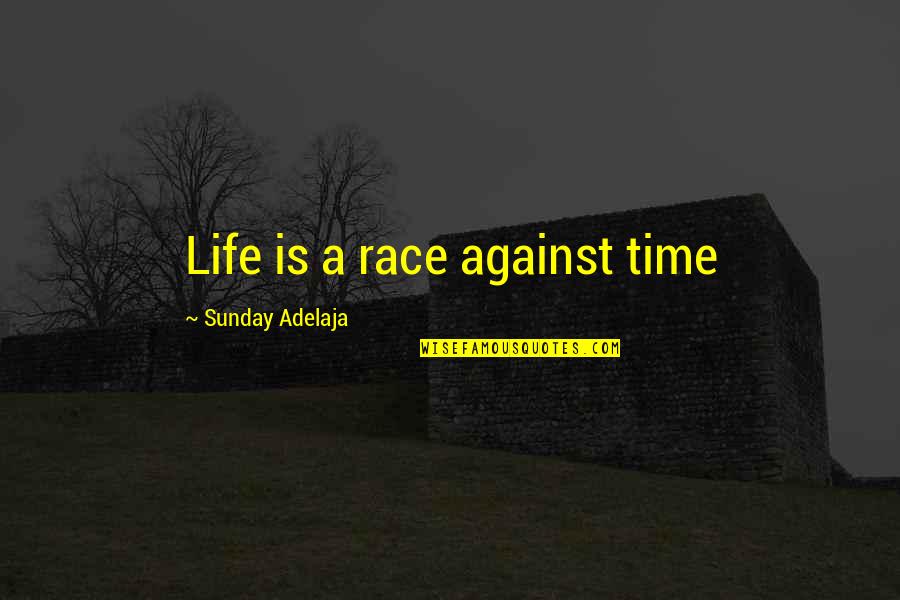 Croatian Wise Quotes By Sunday Adelaja: Life is a race against time