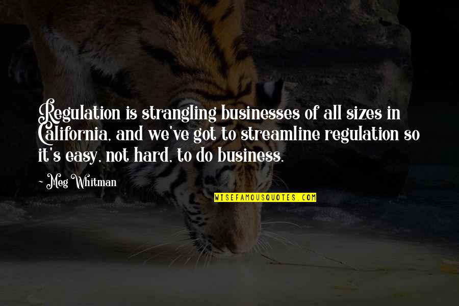 Croatians Neighbor Quotes By Meg Whitman: Regulation is strangling businesses of all sizes in Croatians Neighbor Quotes By Meg Whitman: Regulation is strangling businesses of all sizes in