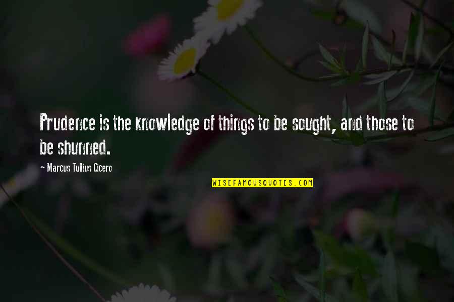 Croce Benedetto Quotes By Marcus Tullius Cicero: Prudence is the knowledge of things to be