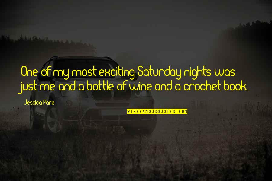 Crochet Quotes By Jessica Pare: One of my most exciting Saturday nights was