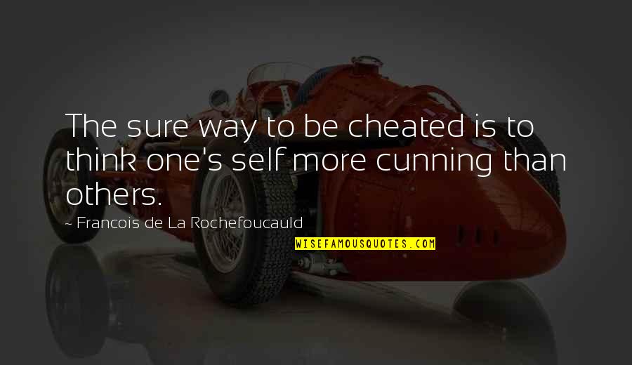 Crochetin Quotes By Francois De La Rochefoucauld: The sure way to be cheated is to