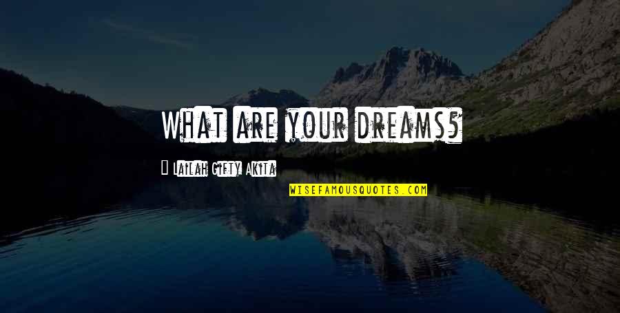 Crochets Et Parenthese Quotes By Lailah Gifty Akita: What are your dreams? Crochets Et Parenthese Quotes By Lailah Gifty Akita: What are your dreams?