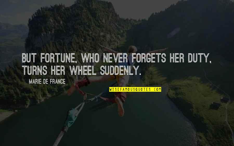 Crochets Et Parenthese Quotes By Marie De France: But Fortune, who never forgets her duty, turns Crochets Et Parenthese Quotes By Marie De France: But Fortune, who never forgets her duty, turns