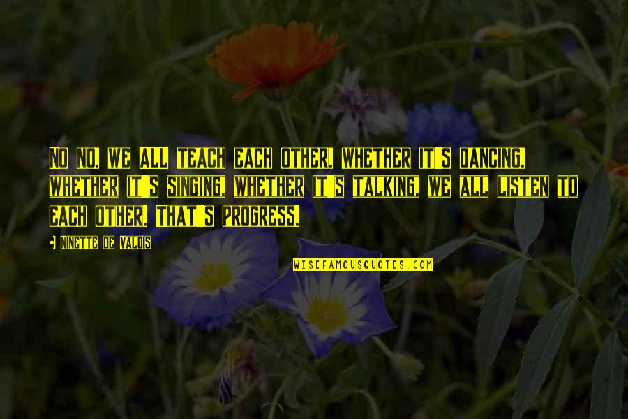 Crochets Ponctuation Quotes By Ninette De Valois: No no, we ALL teach each other, whether Crochets Ponctuation Quotes By Ninette De Valois: No no, we ALL teach each other, whether