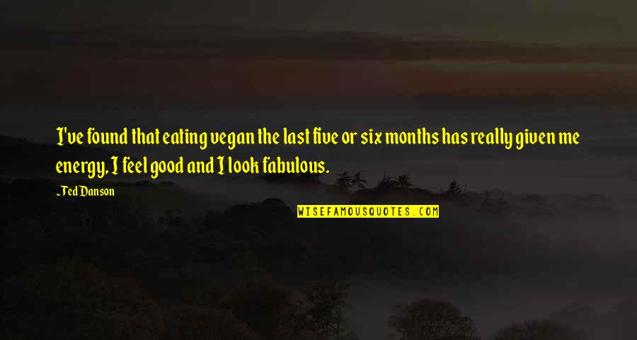 Crocidile Dundee Quotes By Ted Danson: I've found that eating vegan the last five