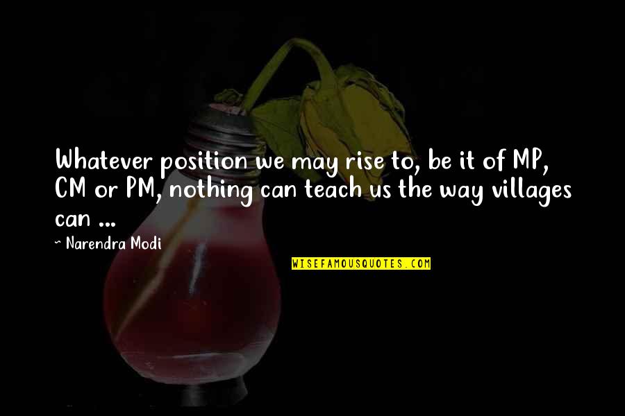 Crock Pot Quotes By Narendra Modi: Whatever position we may rise to, be it Crock Pot Quotes By Narendra Modi: Whatever position we may rise to, be it