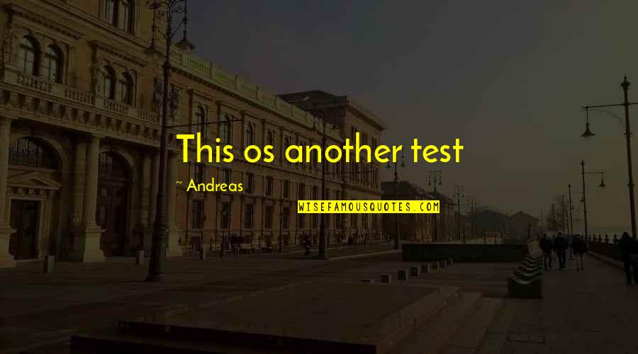 Crockards Quotes By Andreas: This os another test