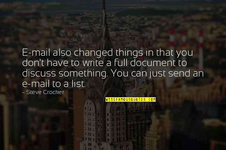 Crocker's Quotes By Steve Crocker: E-mail also changed things in that you don't