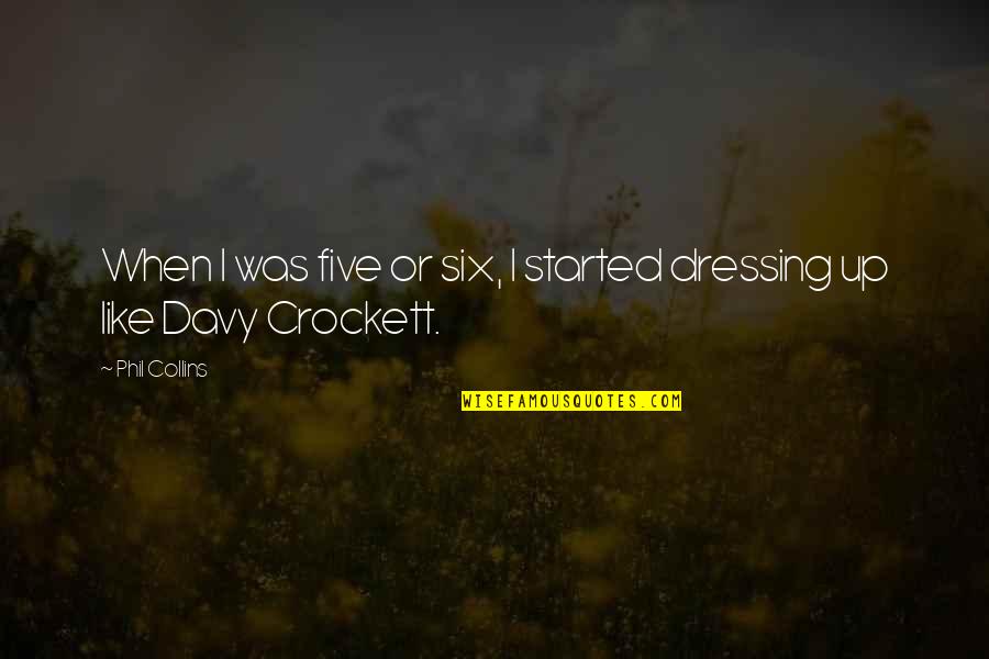Crockett's Quotes By Phil Collins: When I was five or six, I started