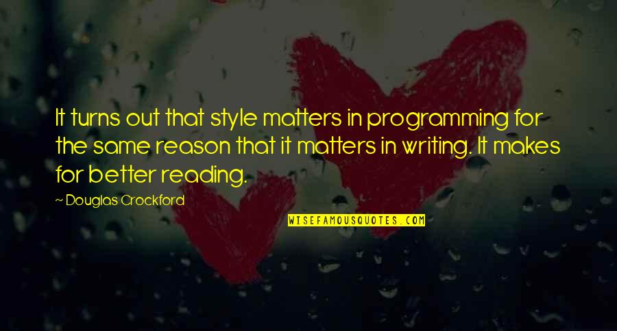 Crockford Quotes By Douglas Crockford: It turns out that style matters in programming