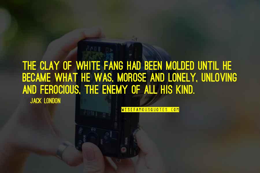 Crocodile Dundee Quotes By Jack London: The clay of White Fang had been molded Crocodile Dundee Quotes By Jack London: The clay of White Fang had been molded