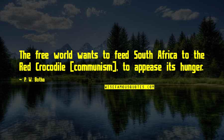 Crocodile Quotes By P. W. Botha: The free world wants to feed South Africa