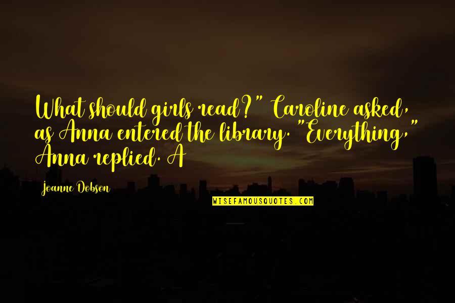 Crocodile Tears Quotes By Joanne Dobson: What should girls read?" Caroline asked, as Anna Crocodile Tears Quotes By Joanne Dobson: What should girls read?" Caroline asked, as Anna