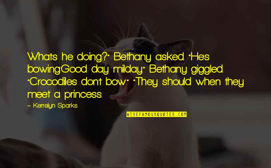 Crocodiles Quotes By Kerrelyn Sparks: What's he doing?" Bethany asked. "He's bowing.'Good day