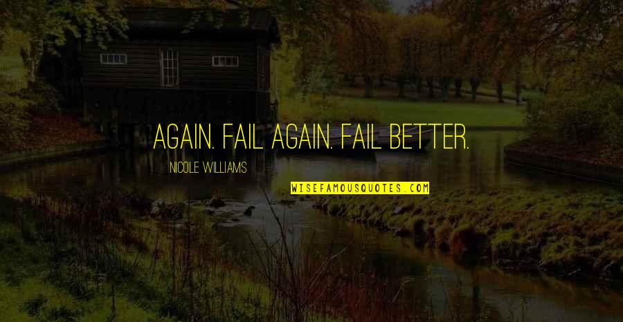 Crocotta Greek Quotes By Nicole Williams: again. Fail again. Fail better.