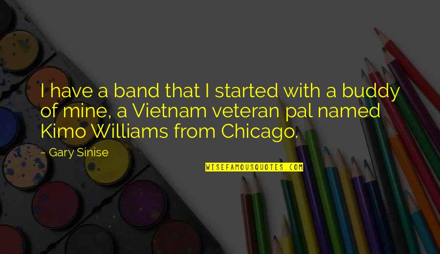 Crocs Buchi Quotes By Gary Sinise: I have a band that I started with Crocs Buchi Quotes By Gary Sinise: I have a band that I started with