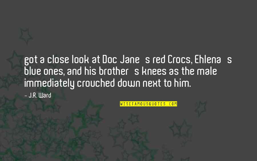 Crocs Quotes By J.R. Ward: got a close look at Doc Jane's red