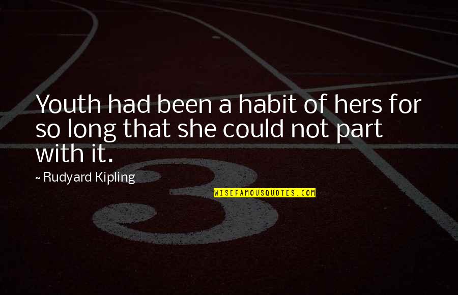 Crohn's And Colitis Quotes By Rudyard Kipling: Youth had been a habit of hers for