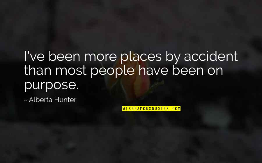 Crohn's Picture Quotes By Alberta Hunter: I've been more places by accident than most