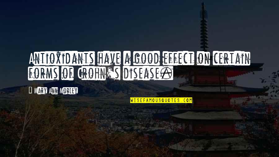 Crohn's Quotes By Mary Ann Mobley: Antioxidants have a good effect on certain forms