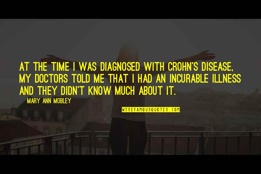 Crohn's Quotes By Mary Ann Mobley: At the time I was diagnosed with Crohn's