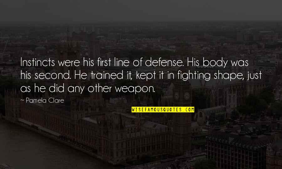 Croissant Funny Quotes By Pamela Clare: Instincts were his first line of defense. His