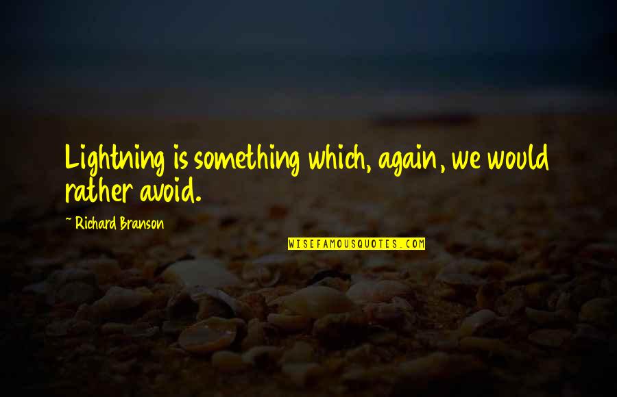 Croissant Funny Quotes By Richard Branson: Lightning is something which, again, we would rather