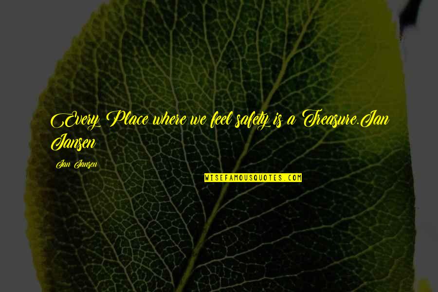 Crolius Quotes By Jan Jansen: Every Place where we feel safety is a