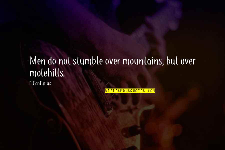 Crollard Youtube Quotes By Confucius: Men do not stumble over mountains, but over