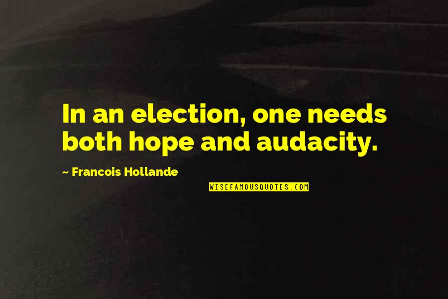 Croly X Quotes By Francois Hollande: In an election, one needs both hope and
