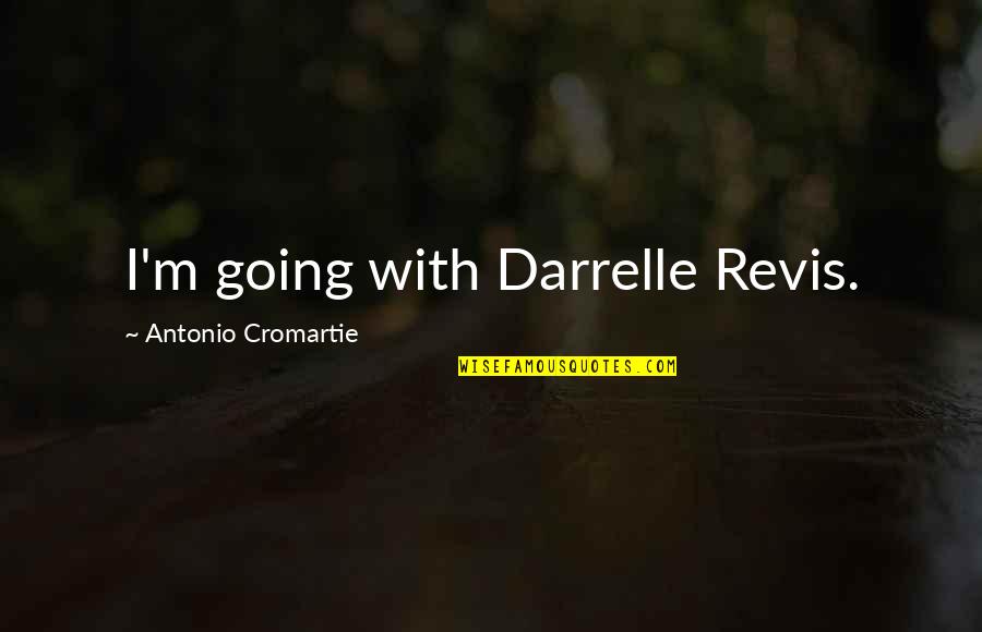 Cromartie Quotes By Antonio Cromartie: I'm going with Darrelle Revis.