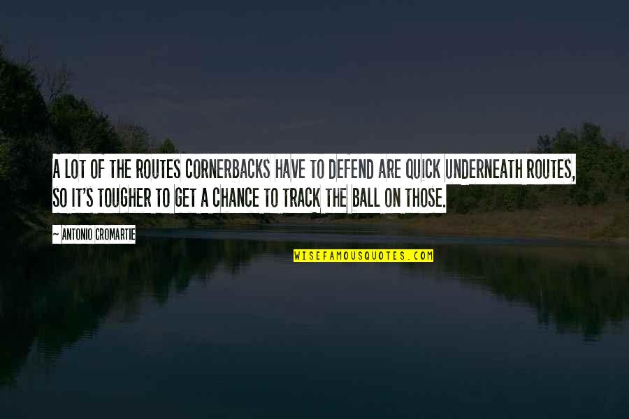 Cromartie Quotes By Antonio Cromartie: A lot of the routes cornerbacks have to Cromartie Quotes By Antonio Cromartie: A lot of the routes cornerbacks have to