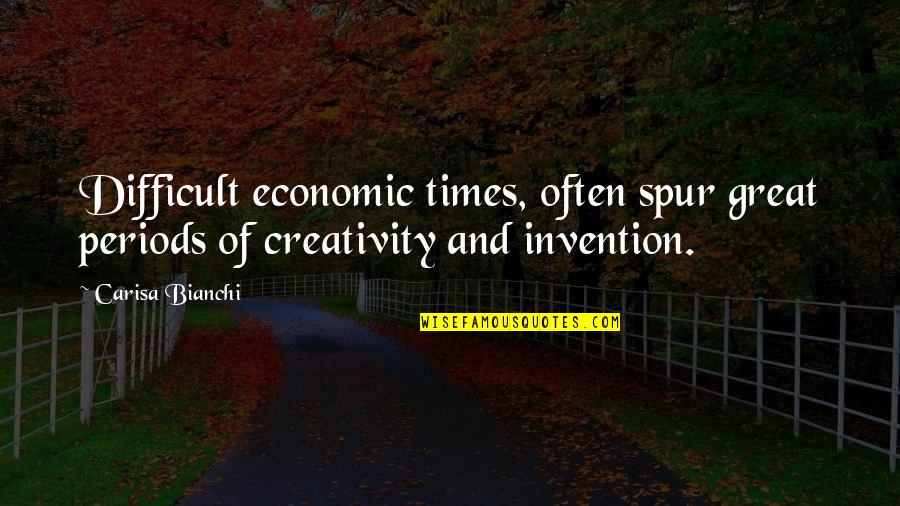 Crombez Roeselare Quotes By Carisa Bianchi: Difficult economic times, often spur great periods of