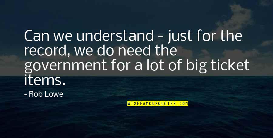 Crome Quotes By Rob Lowe: Can we understand - just for the record,