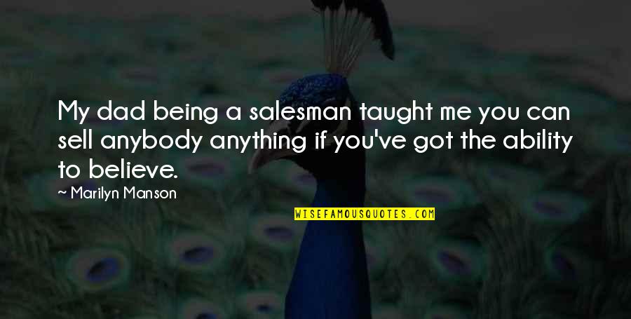 Crommelin Elastoseal Hd Quotes By Marilyn Manson: My dad being a salesman taught me you