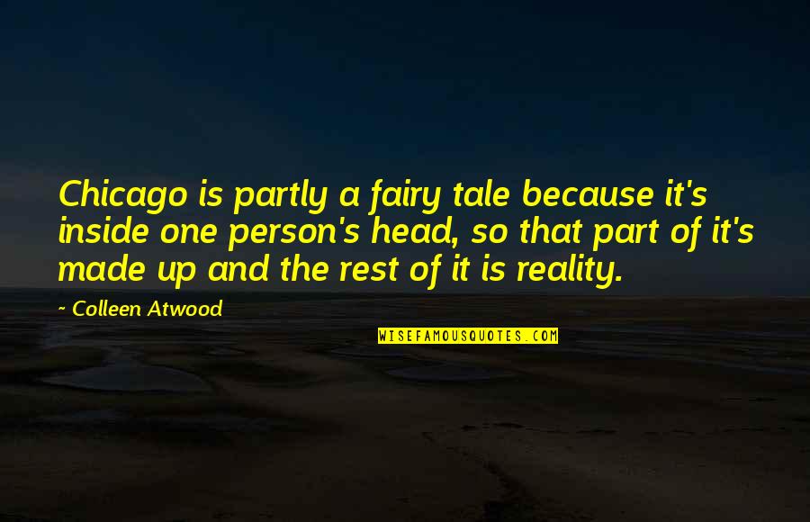 Cromwell 1970 Quotes By Colleen Atwood: Chicago is partly a fairy tale because it's Cromwell 1970 Quotes By Colleen Atwood: Chicago is partly a fairy tale because it's