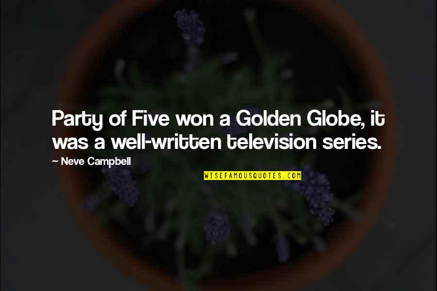Crona Gorgon Quotes By Neve Campbell: Party of Five won a Golden Globe, it
