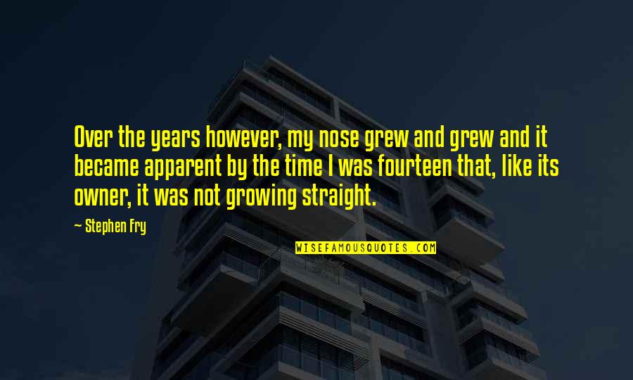 Cronauer Electric Quotes By Stephen Fry: Over the years however, my nose grew and Cronauer Electric Quotes By Stephen Fry: Over the years however, my nose grew and