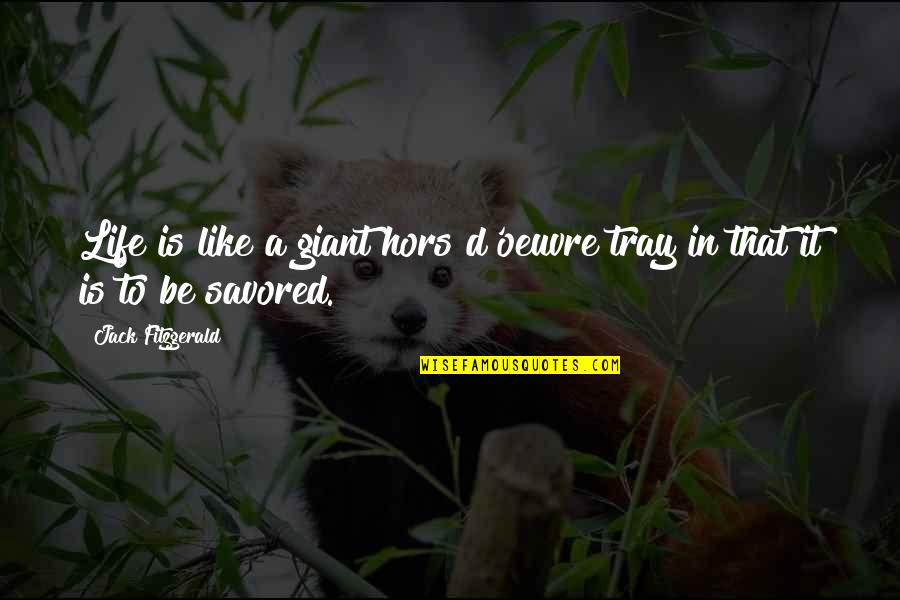 Cronologia De La Quotes By Jack Fitzgerald: Life is like a giant hors d'oeuvre tray Cronologia De La Quotes By Jack Fitzgerald: Life is like a giant hors d'oeuvre tray