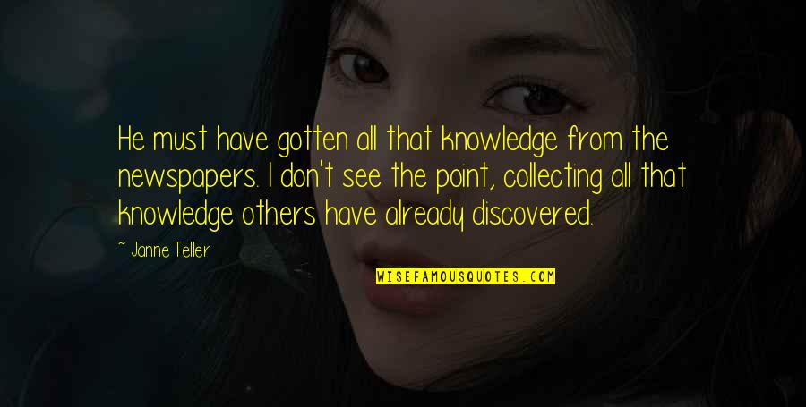 Cronon Liberal Education Quotes By Janne Teller: He must have gotten all that knowledge from