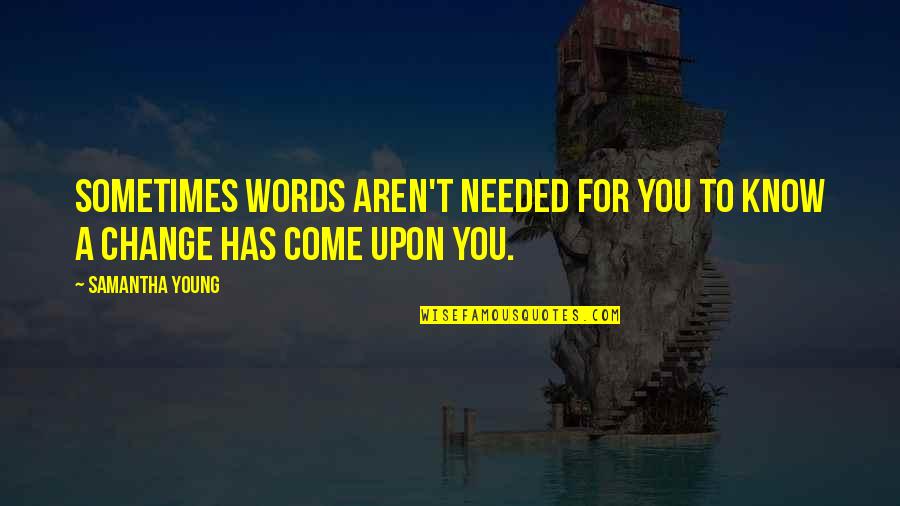 Croodling Quotes By Samantha Young: Sometimes words aren't needed for you to know