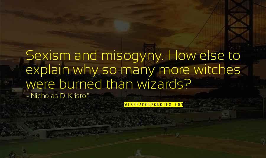 Croods Quotable Quotes By Nicholas D. Kristof: Sexism and misogyny. How else to explain why