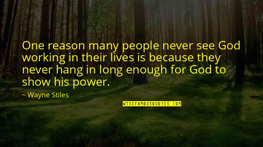 Crook And Flail Quotes By Wayne Stiles: One reason many people never see God working Crook And Flail Quotes By Wayne Stiles: One reason many people never see God working