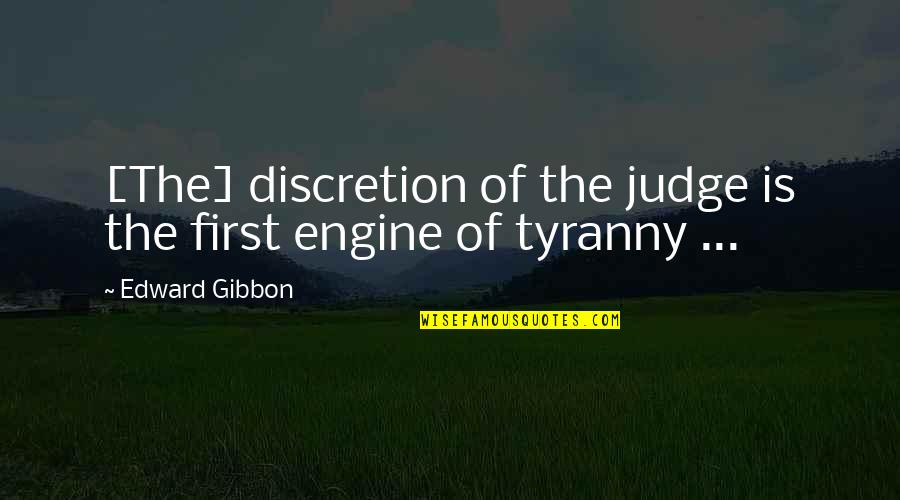 Crooked Cops Quotes By Edward Gibbon: [The] discretion of the judge is the first