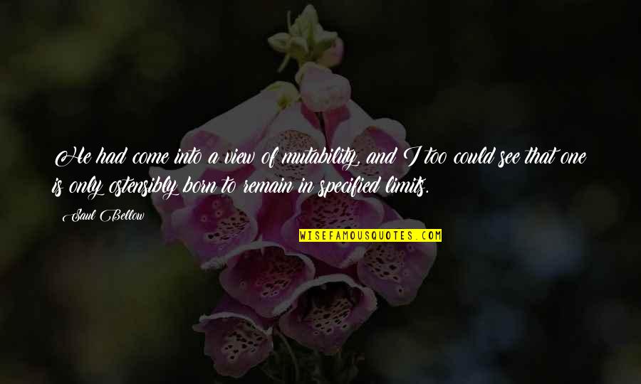 Crooked Neck Squash Recipes Quotes By Saul Bellow: He had come into a view of mutability, Crooked Neck Squash Recipes Quotes By Saul Bellow: He had come into a view of mutability,