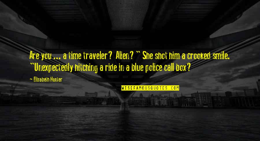 Crooked Smile Quotes By Elizabeth Hunter: Are you ... a time traveler? Alien?" She