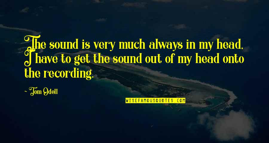 Crooked Teeth Quotes By Tom Odell: The sound is very much always in my Crooked Teeth Quotes By Tom Odell: The sound is very much always in my