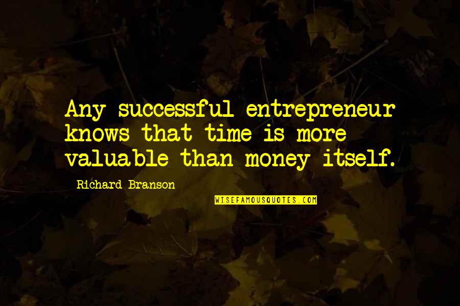 Crooked Timber Quote Quotes By Richard Branson: Any successful entrepreneur knows that time is more